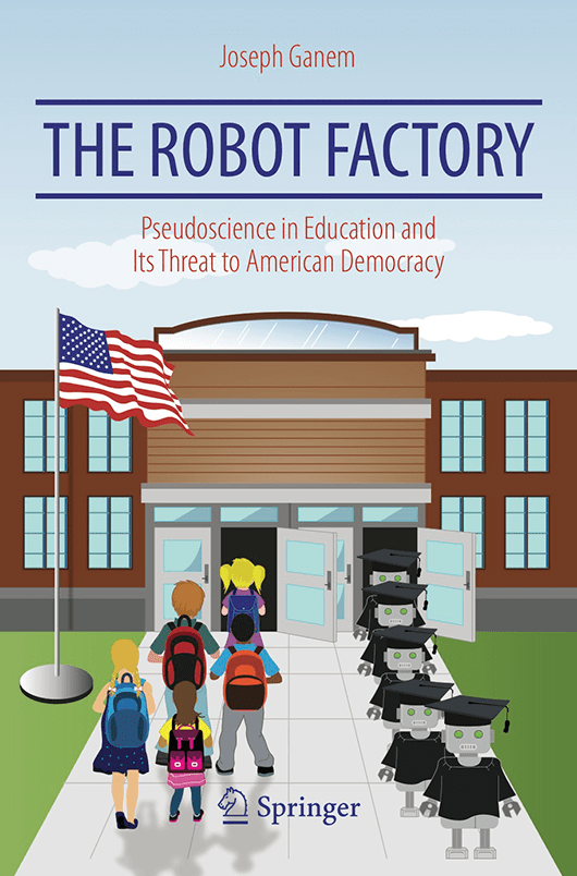 The Robot Factory: Pseudoscience in Education and Its Threat to American Democracy, book cover