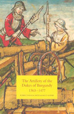 The Artillery of the Dukes of Burgundy 1363-1477