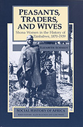 Peasants, Traders, and Wives: Shona Women in the History of Zimbabwe, 1870-1939