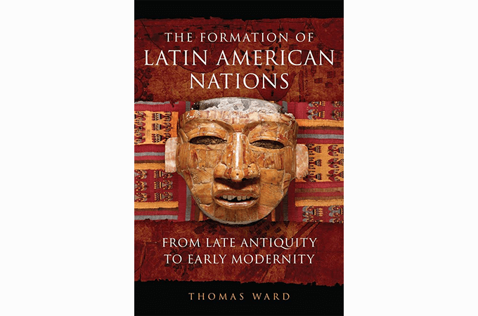 Book cover of 'The Formation of Latin American Nations: From Late Antiquity to Early Modernity'