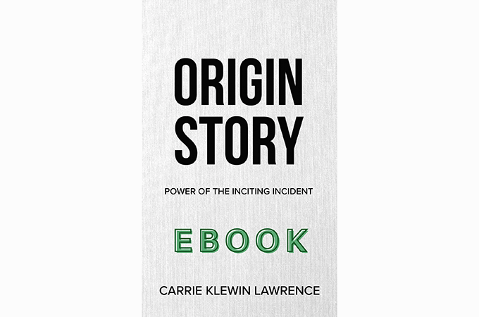 Book cover of 'Origin Story: Power of the Inciting Incident'