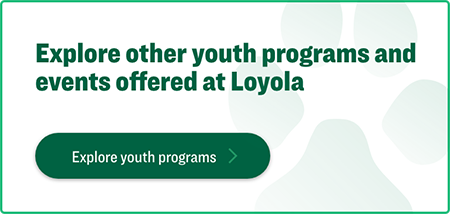 Explore other youth programs and events offered at Loyola