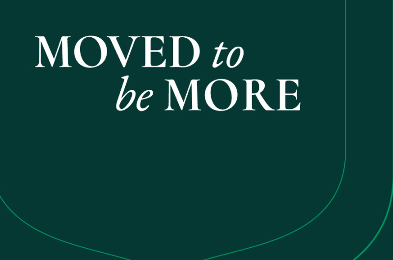 Text reading Moved to be More in white over a green background and line art. 