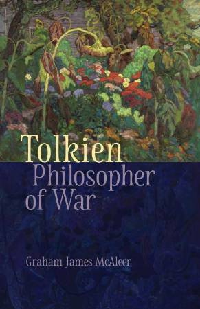 Cover of 'Tolkien, Philosopher of War'