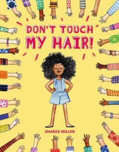book cover of 'Don't Touch My Hair' with a dark-skinned girl with natural hair and several arms reaching toward her