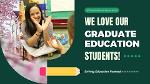 A photo of a smiling teacher from Loyola School of Education with message 'We love our Graduate Education Students!"